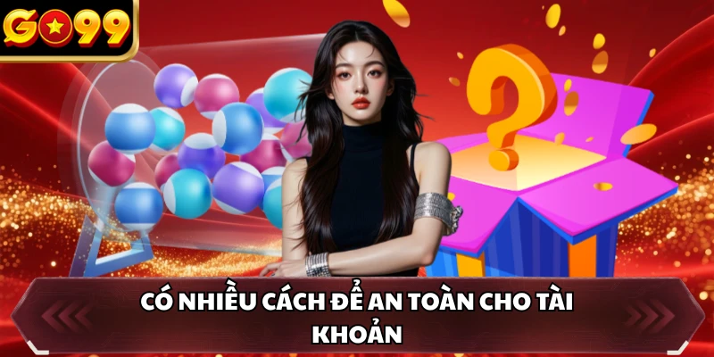 Câu Hỏi Thường Gặp GO99 3 Có nhiều cách để an toàn cho tài khoản