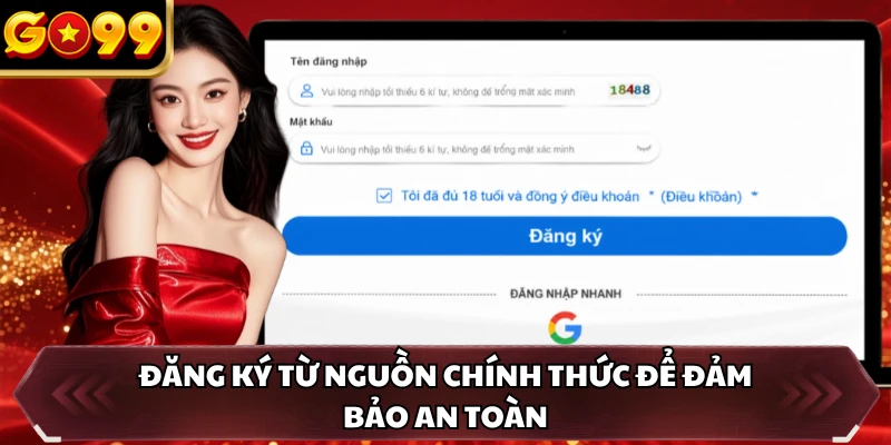 Đăng Ký GO99 3 Đăng ký từ nguồn chính thức để đảm bảo an toàn