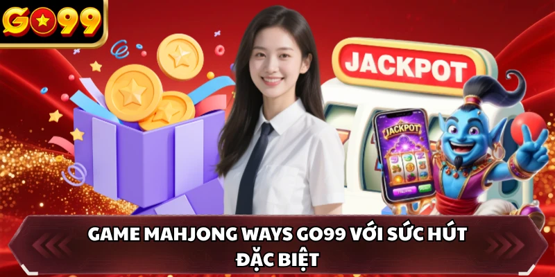 Mahjong Ways GO99 - Game Mạt Chược Cuốn Hút Hàng Đầu 2 Game Mahjong Ways GO99 với sức hút đặc biệt