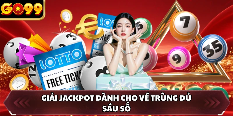 Mega 6/45 GO99 - Săn Jackpot Lớn Qua Mỗi Kỳ Quay Số 3 Giải Jackpot dành cho vé trùng đủ sáu số