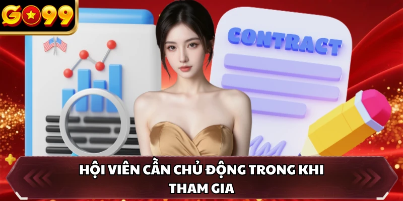 Chơi Có Trách Nhiệm GO99 5 Hội viên cần chủ động trong khi tham gia