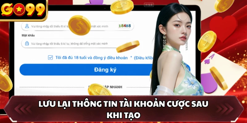 Đăng Ký GO99 4 Lưu lại thông tin tài khoản cược sau khi tạo
