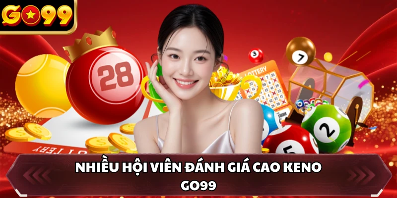 Keno GO99 - Khám Phá Trò Chơi Xổ Số Hiện Đại Hàng Đầu 1 Nhiều hội viên đánh giá cao Keno GO99