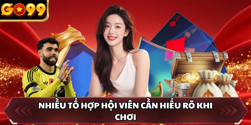 Tiến Lên Miền Nam GO99 - Luật Tham Gia Dễ Nắm Bắt Nhất 3 Nhiều tổ hợp hội viên cần hiểu rõ khi chơi