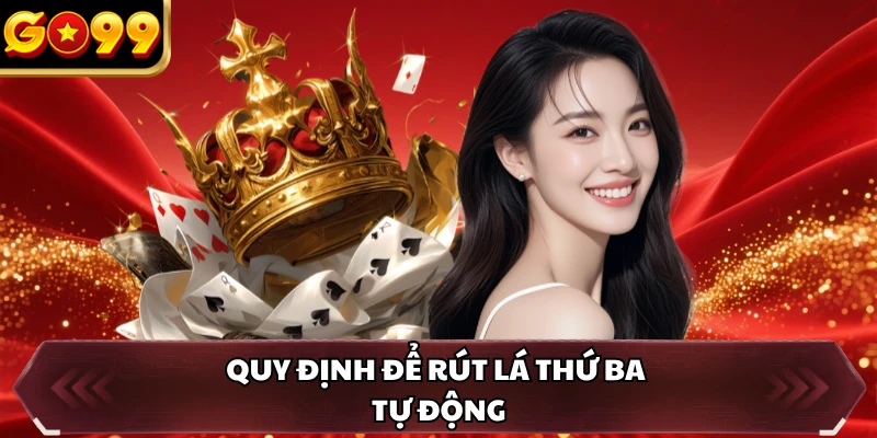 Baccarat GO99 - Luật Chơi Chi Tiết Và Hiệu Quả Mỗi Ván 2 Quy định để rút lá thứ ba tự động