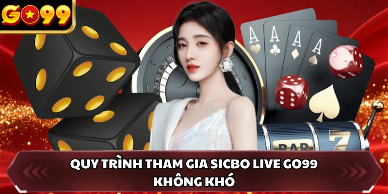 Sicbo Live GO99 - Trải Nghiệm Xúc Xắc Trực Tuyến Hot Nhất 4 Quy trình tham gia sicbo live GO99 không khó