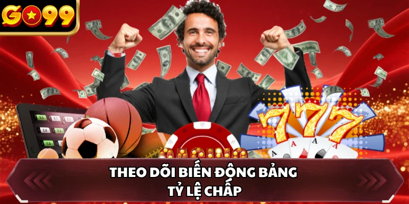 Kèo Châu Á GO99 - Thể Loại Cược Mới Mẻ Cho Thành Viên 3 Theo dõi biến động bảng tỷ lệ chấp