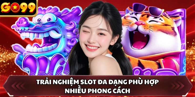 Slot Game GO99 1 Trải nghiệm slot đa dạng phù hợp nhiều phong cách